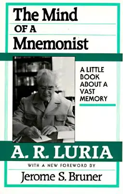 La mente de un mnemonista: Un pequeño libro sobre una memoria inmensa, con un nuevo prólogo de Jerome S. Bruner - The Mind of a Mnemonist: A Little Book about a Vast Memory, with a New Foreword by Jerome S. Bruner