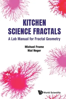 Fractales en la ciencia de la cocina: Manual de laboratorio de geometría fractal - Kitchen Science Fractals: A Lab Manual for Fractal Geometry