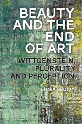 La belleza y el fin del arte: Wittgenstein, pluralidad y percepción - Beauty and the End of Art: Wittgenstein, Plurality and Perception