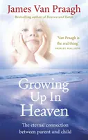 Crecer en el Cielo - La conexión eterna entre padres e hijos - Growing Up in Heaven - The eternal connection between parent and child