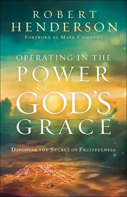 Operando en el Poder de la Gracia de Dios: Descubra el secreto de la fecundidad - Operating in the Power of God's Grace: Discover the Secret of Fruitfulness