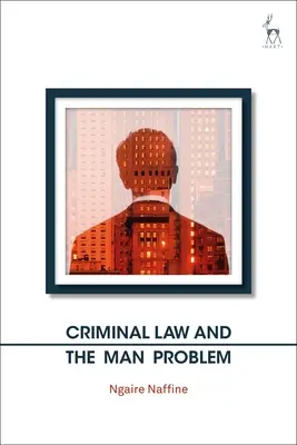 El Derecho penal y el problema del hombre - Criminal Law and the Man Problem