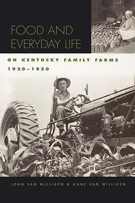 Alimentación y vida cotidiana en las granjas familiares de Kentucky, 1920-1950 - Food and Everyday Life on Kentucky Family Farms, 1920-1950