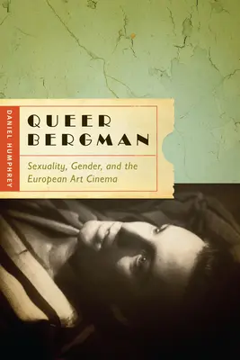 Queer Bergman: Sexualidad, género y el cine de arte europeo - Queer Bergman: Sexuality, Gender, and the European Art Cinema