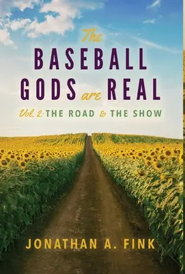 Los dioses del béisbol son reales: Volumen 2 - El camino hacia el espectáculo - The Baseball Gods are Real: Volume 2 - The Road to the Show