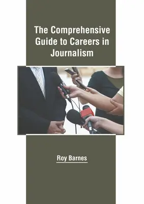 Guía completa de las carreras de periodismo - The Comprehensive Guide to Careers in Journalism