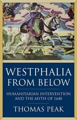 Westfalia desde abajo: La intervención humanitaria y el mito de 1648 - Westphalia from Below: Humanitarian Intervention and the Myth of 1648