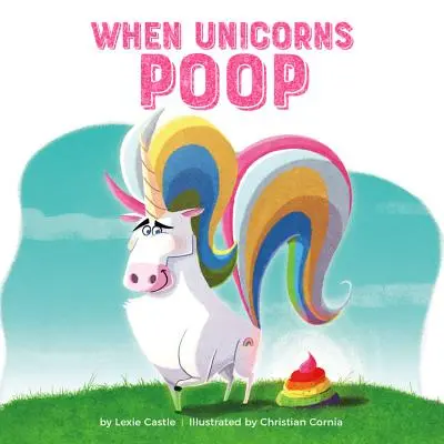 Cuando los unicornios hacen caca - When Unicorns Poop