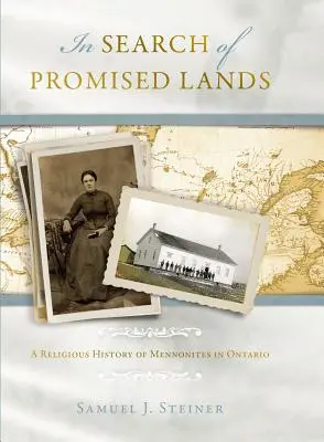 En busca de tierras prometidas: Una historia religiosa de los menonitas en Ontario - In Search of Promised Lands: A Religious History of Mennonites in Ontario