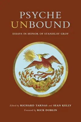 Psyche Unbound: Ensayos en honor de Stanislav Grof - Psyche Unbound: Essays in Honor of Stanislav Grof