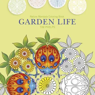 La vida en el jardín: Mandalas de la naturaleza para colorear - Garden Life: Nature Mandala Coloring Book