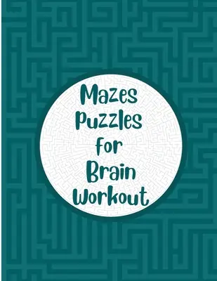 Puzzles de laberintos para ejercitar el cerebro: Libro de laberintos para mayores Juegos de memoria para mayores - Mazes Puzzles for Brain Workout: Maze puzzle book for seniors Memory games for grown ups