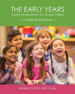 Los primeros años - Desarrollo profesional para niños pequeños: Guía para educadores - The Early Years - Career Development for Young Children: A Guide for Educators