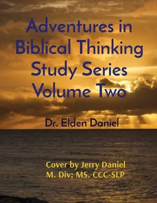 Aventuras en el Pensamiento Bíblico Serie de Estudio Volumen Dos - Adventures in Biblical Thinking Study Series Volume Two