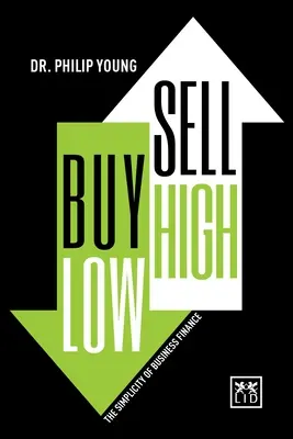 Comprar barato, vender caro y saber por qué: La simplicidad de las finanzas empresariales - Buy Low, Sell High & Here's Why: The Simplicity of Business Finance