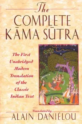 El Kama Sutra completo: La primera traducción moderna e íntegra del texto clásico indio - The Complete Kama Sutra: The First Unabridged Modern Translation of the Classic Indian Text