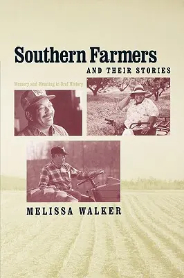 Los agricultores del Sur y sus historias: Memoria y significado en la historia oral - Southern Farmers and Their Stories: Memory and Meaning in Oral History