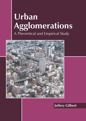 Aglomeraciones urbanas: Un estudio teórico y empírico - Urban Agglomerations: A Theoretical and Empirical Study