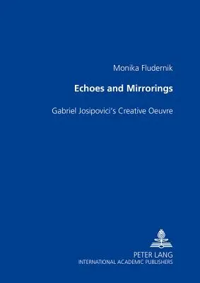 Ecos y reflejos: La obra creativa de Gabriel Josipovici - Echoes and Mirrorings: Gabriel Josipovici's Creative Oeuvre