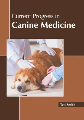 Avances actuales en medicina canina - Current Progress in Canine Medicine