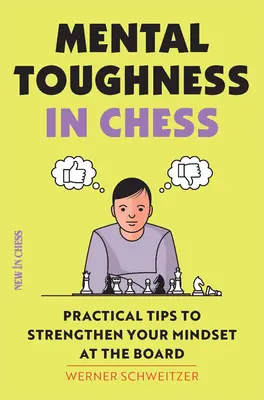 Mental Toughness in Chess: Consejos prácticos para fortalecer su mentalidad en el tablero - Mental Toughness in Chess: Practical Tips to Strengthen Your Mindset at the Board