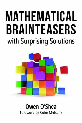 Rompecabezas matemáticos con soluciones sorprendentes - Mathematical Brainteasers with Surprising Solutions