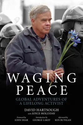 La lucha por la paz: Aventuras mundiales de un activista de toda la vida - Waging Peace: Global Adventures of a Lifelong Activist
