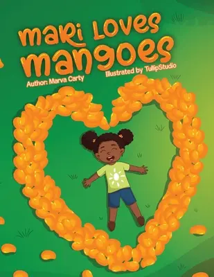 Mari ama los mangos - Mari Loves Mangoes