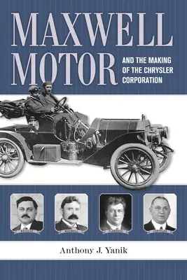 Maxwell Motor y la creación de la Chrysler Corporation - Maxwell Motor and the Making of the Chrysler Corporation