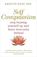 Autocompasión: el poder demostrado de ser amable con uno mismo - Self-Compassion - The Proven Power of Being Kind to Yourself