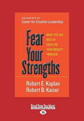 Teme tus puntos fuertes: Lo que se te da mejor podría ser tu mayor problema (Letra grande 16pt) - Fear Your Strengths: What You Are Best at Could Be Your Biggest Problem (Large Print 16pt)