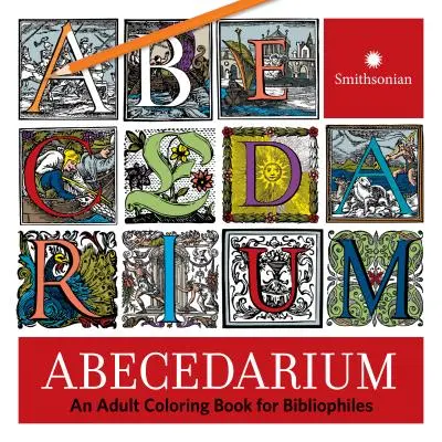 Abecedarium: Un libro para colorear para bibliófilos - Abecedarium: An Adult Coloring Book for Bibliophiles