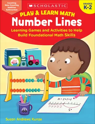 Jugar y aprender matemáticas: Líneas numéricas: Juegos y actividades de aprendizaje para desarrollar las habilidades matemáticas básicas - Play & Learn Math: Number Lines: Learning Games and Activities to Help Build Foundational Math Skills