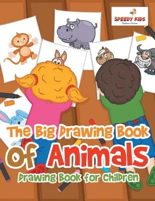 El Gran Libro de Dibujos de Animales: Libro de dibujo para niños - The Big Drawing Book of Animals: Drawing Book for Children