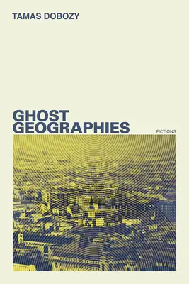 Geografías fantasma: Ficciones - Ghost Geographies: Fictions