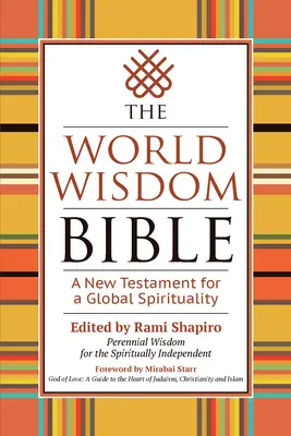 La Biblia de la Sabiduría Mundial: Un nuevo testamento para una espiritualidad global - The World Wisdom Bible: A New Testament for a Global Spirituality