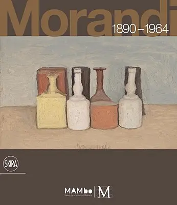 Giorgio Morandi: 1890-1964: Nada es más abstracto que la realidad - Giorgio Morandi: 1890-1964: Nothing Is More Abstract Than Reality