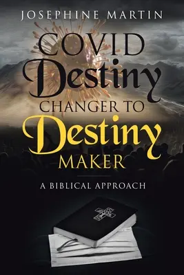 Covid Destiny Changer to Destiny Maker: Un enfoque bíblico - Covid Destiny Changer to Destiny Maker: A Biblical Approach