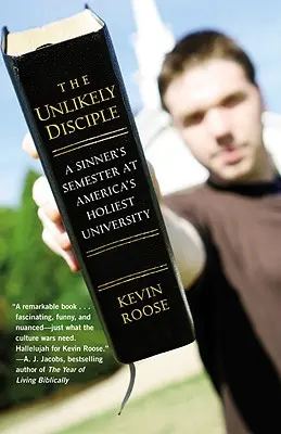 El discípulo improbable: El semestre de un pecador en la universidad más sagrada de Estados Unidos - The Unlikely Disciple: A Sinner's Semester at America's Holiest University