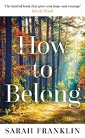 How to Belong - «El tipo de libro que te da esperanza y valor» Kit de Waal - How to Belong - 'The kind of book that gives you hope and courage' Kit de Waal