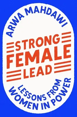 Liderazgo femenino fuerte: Lecciones de mujeres en el poder - Strong Female Lead: Lessons from Women in Power