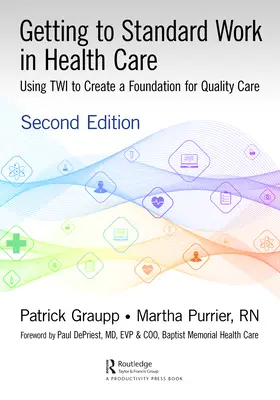 Llegar al trabajo estándar en la atención sanitaria: Utilización de TWI para crear una base para una atención de calidad - Getting to Standard Work in Health Care: Using TWI to Create a Foundation for Quality Care