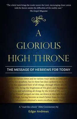 Un trono glorioso: El mensaje de Hebreos para hoy - A Glorious High Throne: The Message of Hebrews for Today