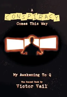 Una Conspiración Viene Por Aquí Mi despertar a Q - A Conspiracy Comes This Way: My Awakening to Q