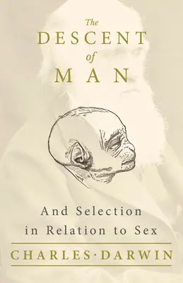 La descendencia del hombre y la selección en relación con el sexo - The Descent of Man - And Selection in Relation to Sex