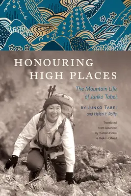 Honrar los lugares altos: La vida en la montaña de Junko Tabei - Honouring High Places: The Mountain Life of Junko Tabei