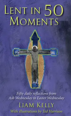 Cuaresma en 50 momentos - Cincuenta reflexiones diarias desde el Miércoles de Ceniza hasta el Miércoles de Pascua - Lent In 50 Moments - Fifty daily reflections from Ash Wednesday to Easter Wednesday