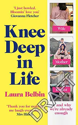 La vida hasta las rodillas: Esposa, madre, realista... y por qué ya somos suficientes - Knee Deep in Life: Wife, Mother, Realist... and Why We're Already Enough