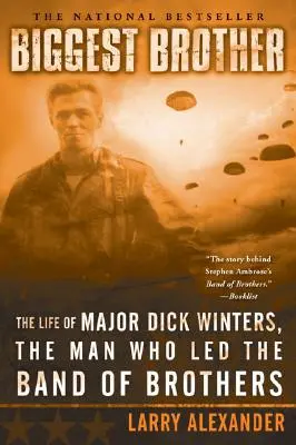 El hermano mayor: La vida del comandante Dick Winters, el hombre que dirigió la Banda de Hermanos - Biggest Brother: The Life of Major Dick Winters, the Man Who Led the Band of Brothers