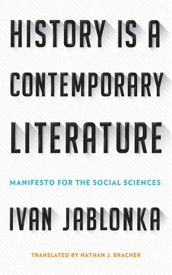 La Historia es una Literatura Contemporánea: Manifiesto para las Ciencias Sociales - History Is a Contemporary Literature: Manifesto for the Social Sciences